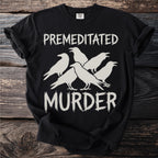 Black t-shirt with white text "PREMEDITATED MURDER" and silhouette of five crows.
