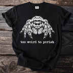 Black t-shirt with a detailed jumping spider graphic and "too weird to perish" text.