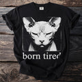 Black t-shirt with a black and white halftone print of a Sphynx cat and the text 'born tired'.