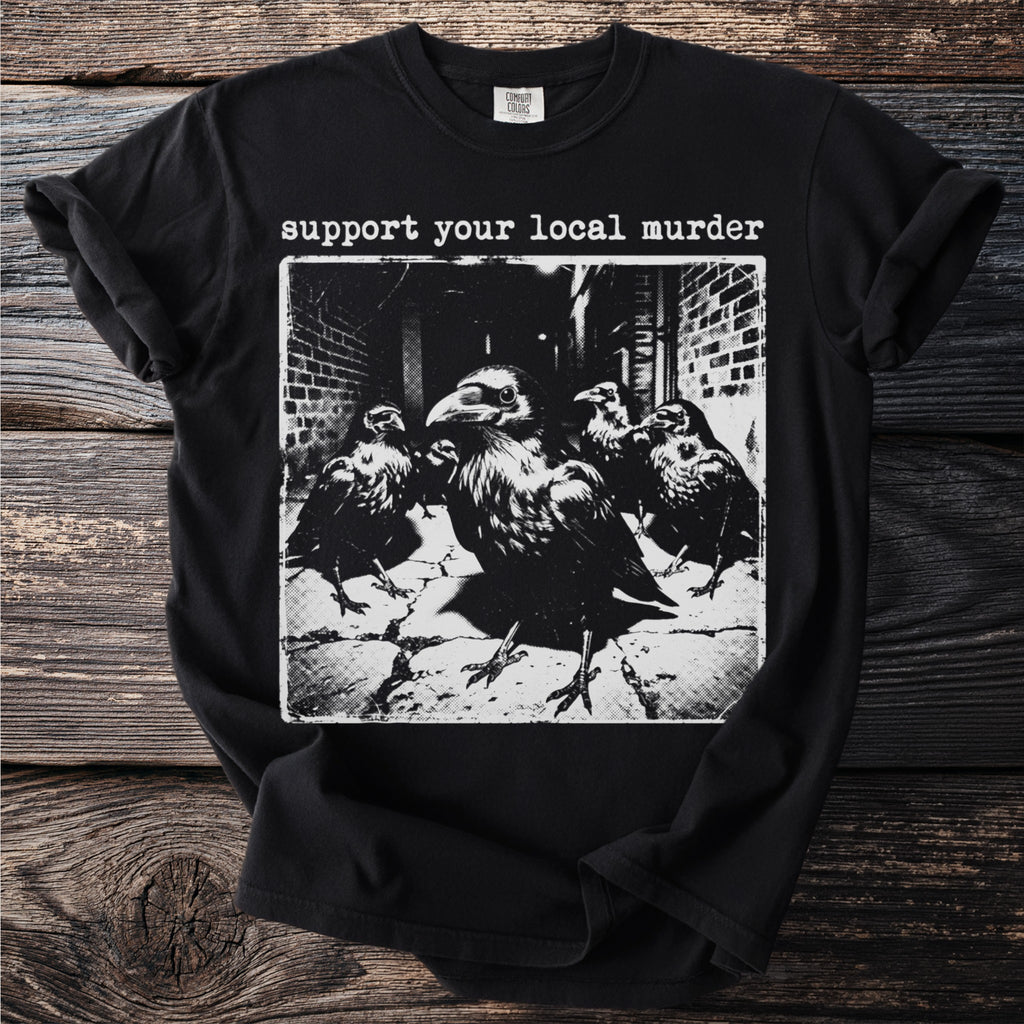 Black t-shirt with "support your local murder" and a graphic of crows.