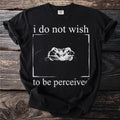 Black t-shirt with white text and a frog portrait saying "i do not wish to be perceived".
