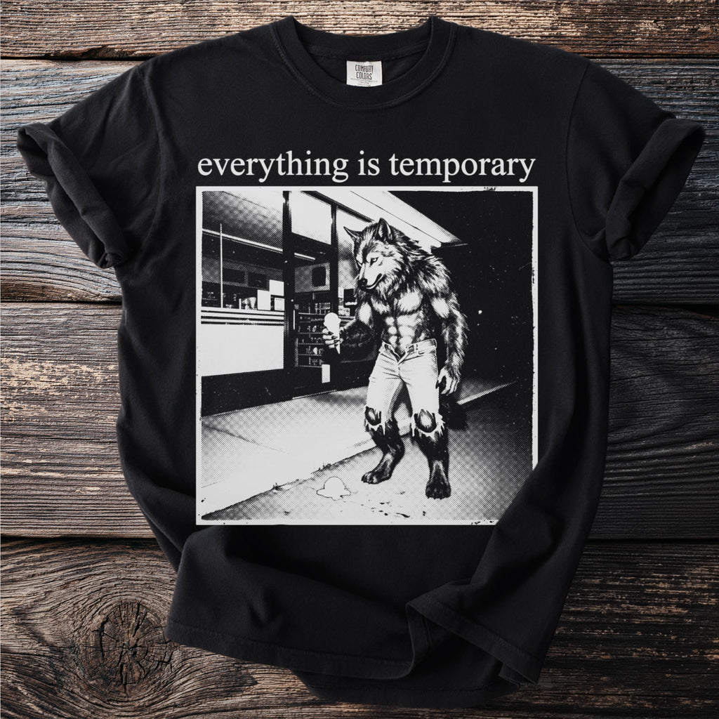 Black t-shirt with a werewolf holding ice cream and the text "everything is temporary".