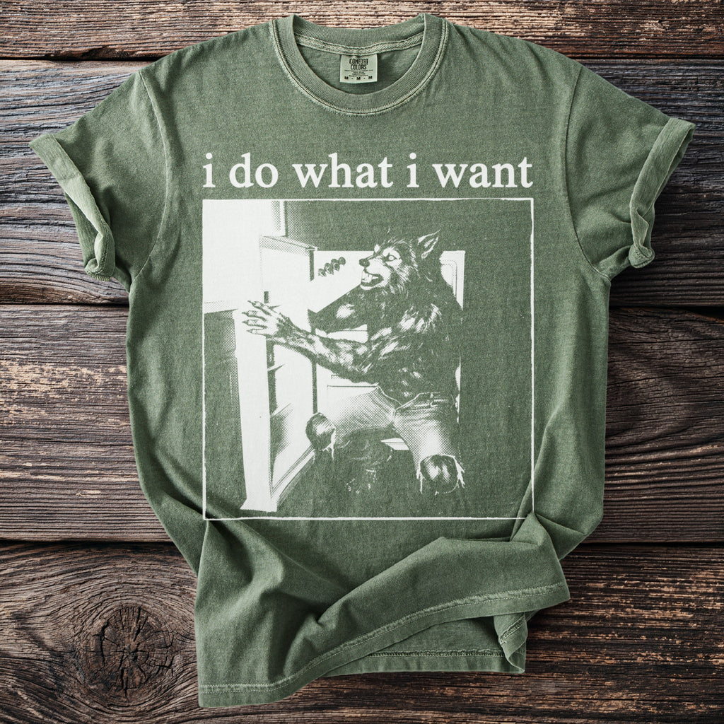 Green t-shirt with "i do what i want" text and a werewolf graphic.