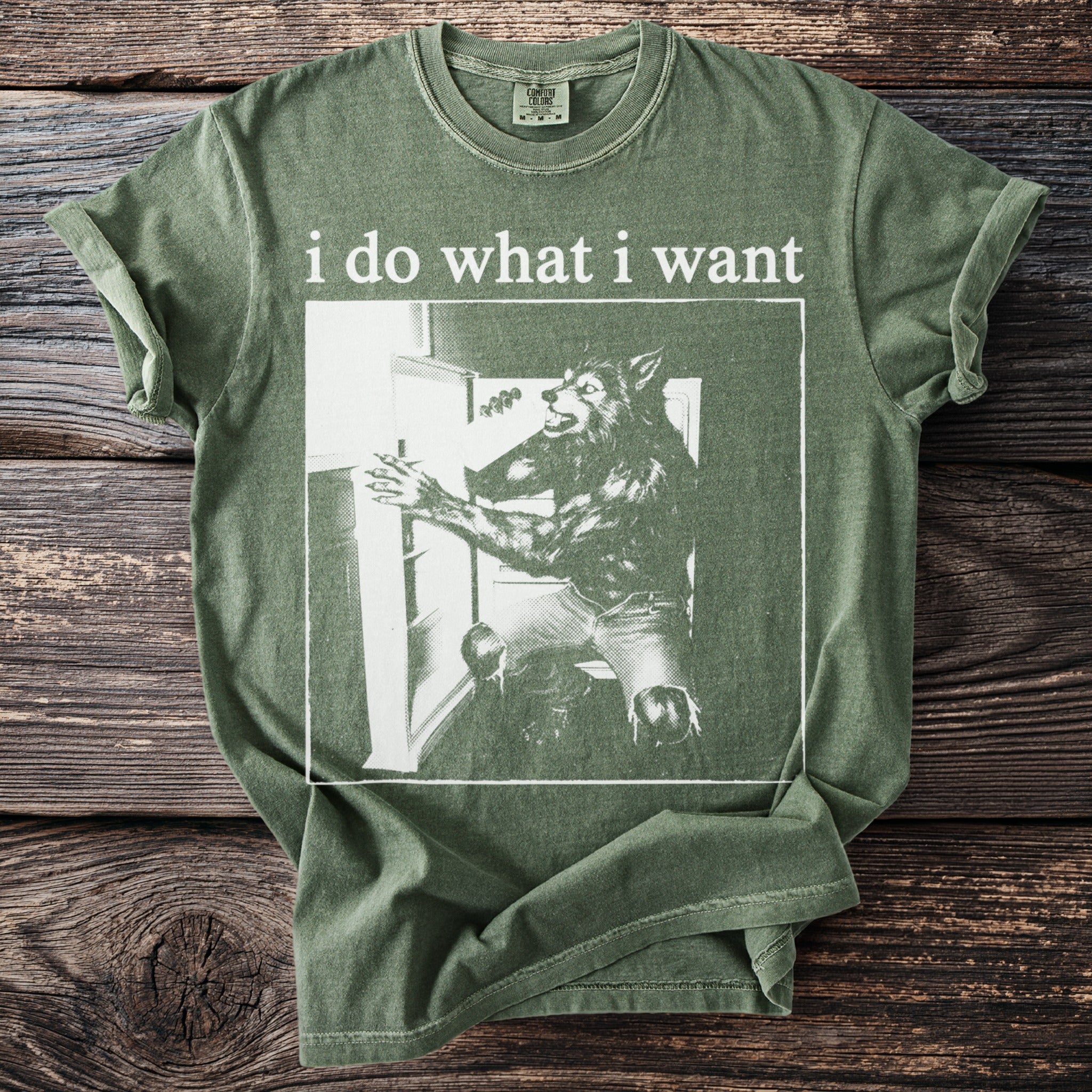 Green t-shirt with "i do what i want" text and a werewolf graphic.