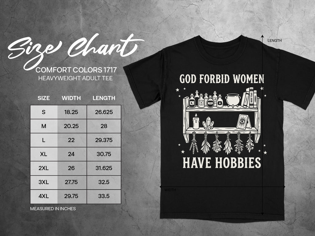 Comfort Colors 1717 heavyweight adult tee size chart with graphic "God Forbid Women Have Hobbies".