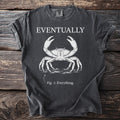Dark t-shirt with a crab illustration and text "Eventually" and "Fig. 1: Everything."
