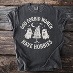 Ghost design with text "GOD FORBID WOMEN HAVE HOBBIES".