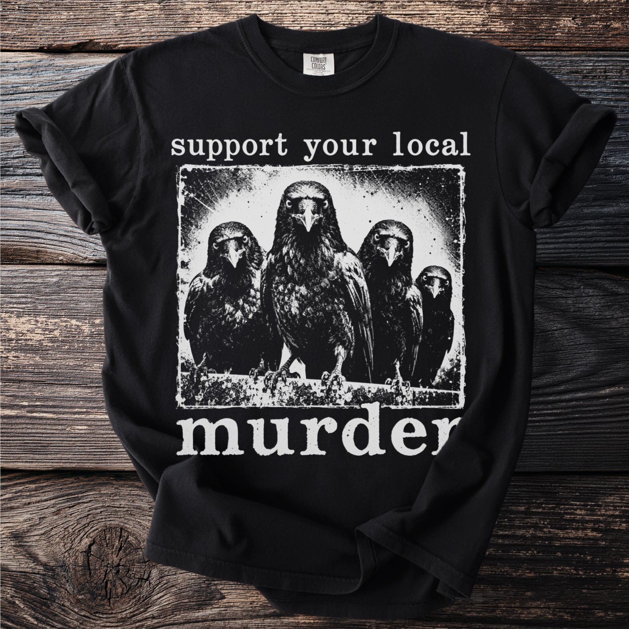 Black t-shirt with a graphic of crows and the text "support your local murder".