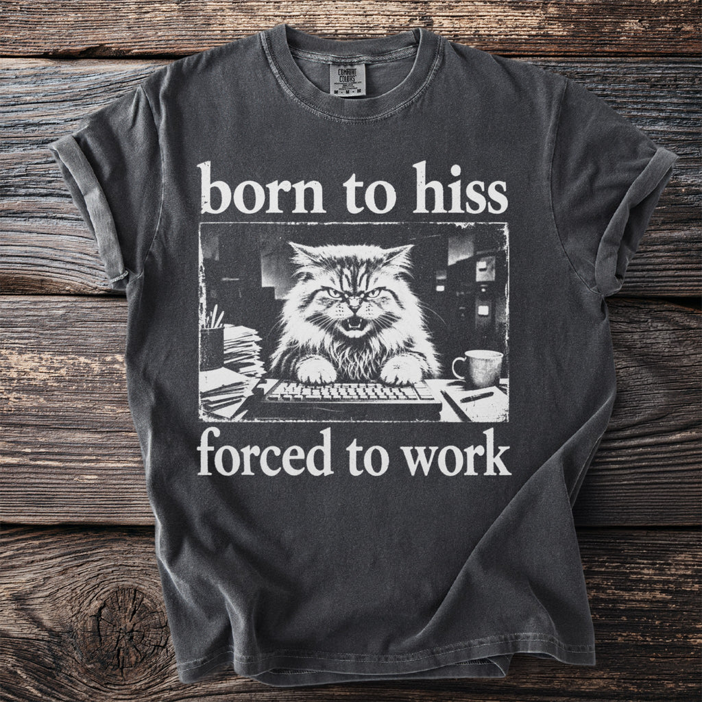 Dark t-shirt with "born to hiss forced to work" and a cat at a computer.