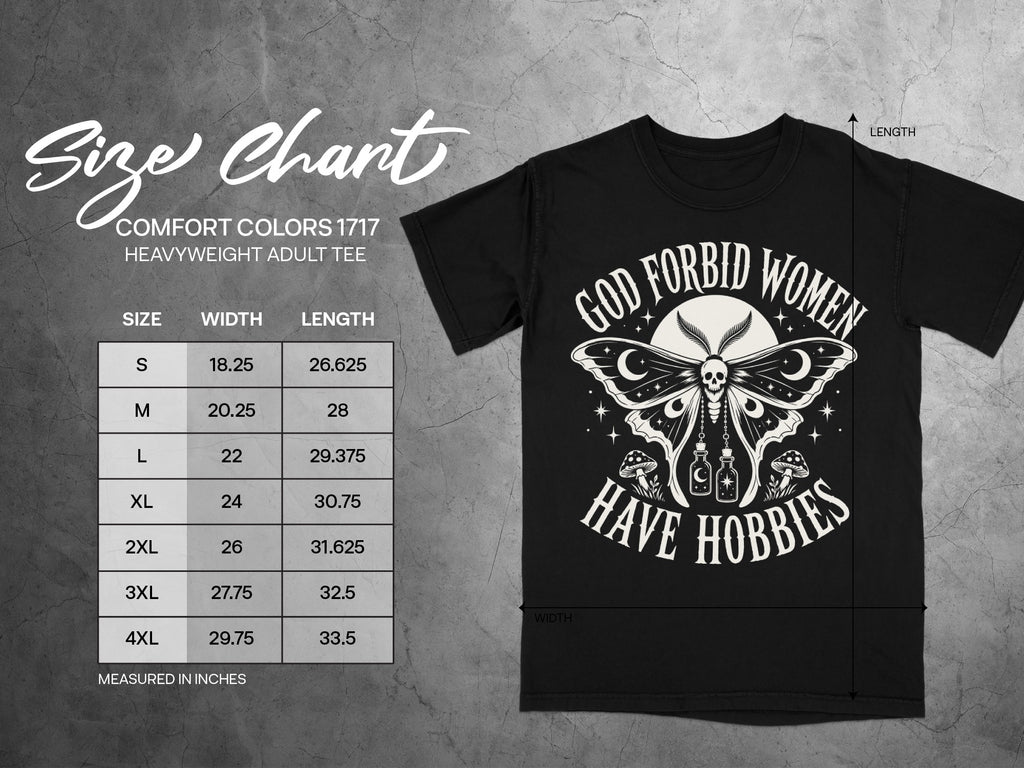 Comfort Colors 1717 t-shirt size chart with "God Forbid Women Have Hobbies" graphic.