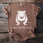 Brown t-shirt with a white graphic of a rat and the text "man i feel like a rat".