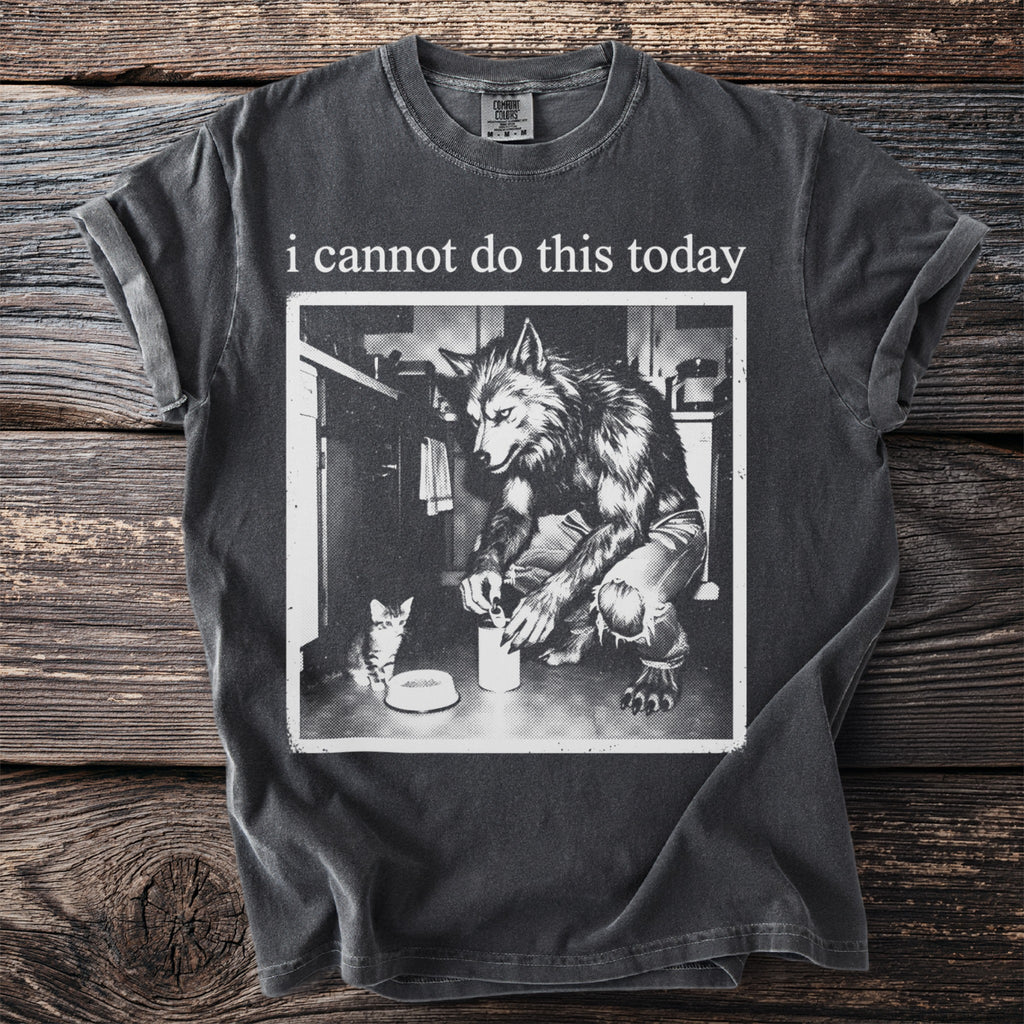 T-shirt with "I cannot do this today" and werewolf feeding a cat