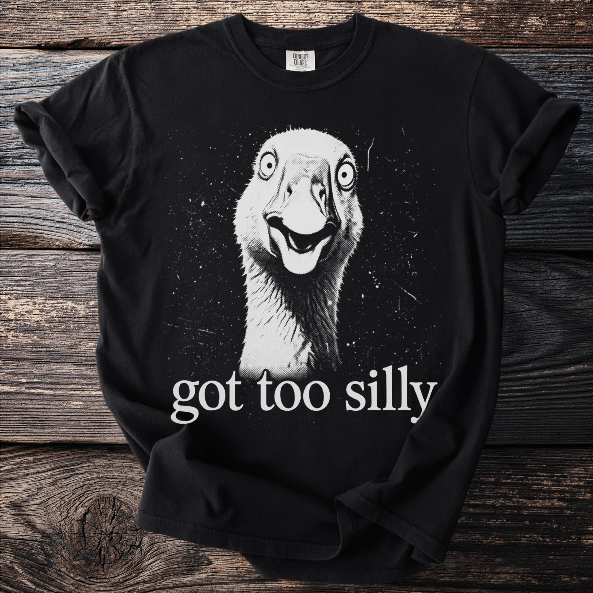 Black t-shirt with a distressed goose graphic and the text "got too silly."