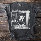 Dark grey t-shirt with a distressed print of a dog and text "do not perceive me".