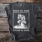 Dark grey t-shirt with "born to rest forced to work" and werewolf graphic.