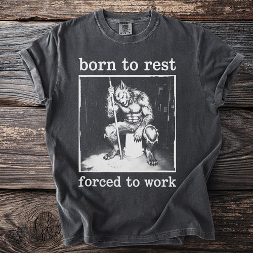 Dark grey t-shirt with "born to rest forced to work" and werewolf graphic.