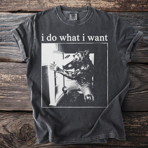 T-shirt with "i do what i want" text above a werewolf raiding a refrigerator.