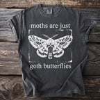 Dark gray t-shirt with "moths are just goth butterflies" and moth graphic.