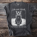 Dark grey t-shirt with printed text "i do not think therefore i do not am" and a black cat image.