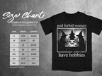 Black t-shirt with size chart and graphic reading "god forbid women have hobbies."