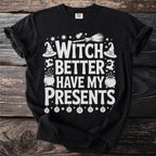 Black t-shirt with white text "WITCH BETTER HAVE MY PRESENTS" and Halloween graphics.