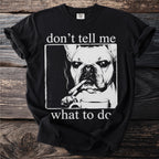 Black t-shirt with French bulldog smoking and drinking coffee, "don't tell me what to do" text.