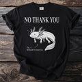 Black t-shirt with axolotl graphic and text "NO THANK YOU" and "Fig. 1: Refused To Grow Up."