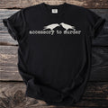 Black t-shirt with two white crows and text, "accessory to murder".