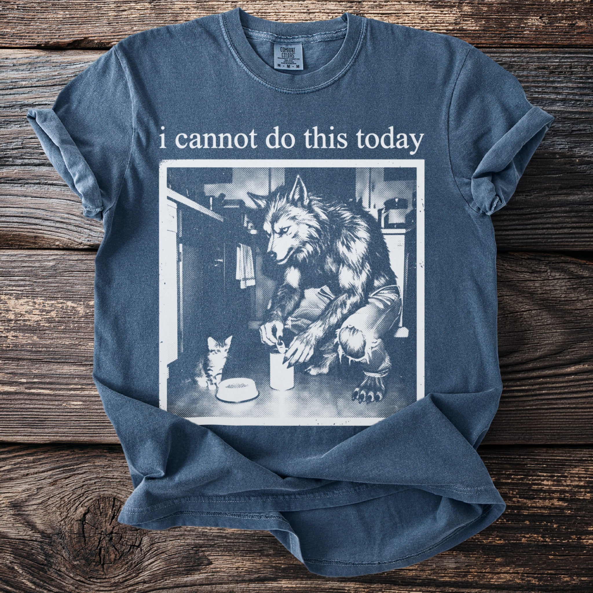 T-shirt graphic with werewolf and kitten and text "i cannot do this today".