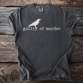 Dark grey t-shirt with a white crow graphic and text "guilty of murder".