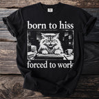 Black t-shirt with "born to hiss forced to work" and a grumpy cat at a desk.