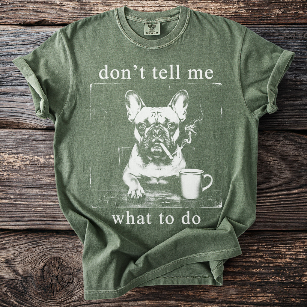 T-shirt with French Bulldog smoking, mug, and text "don't tell me what to do".
