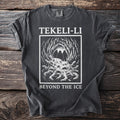 Dark grey t-shirt with a graphic of a monstrous creature and the text "TEKELI-LI BEYOND THE ICE".