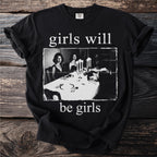 Black t-shirt with white text "girls will be girls" and a vintage image.