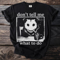 Black t-shirt with opossum smoking cigarette and text "don't tell me what to do".