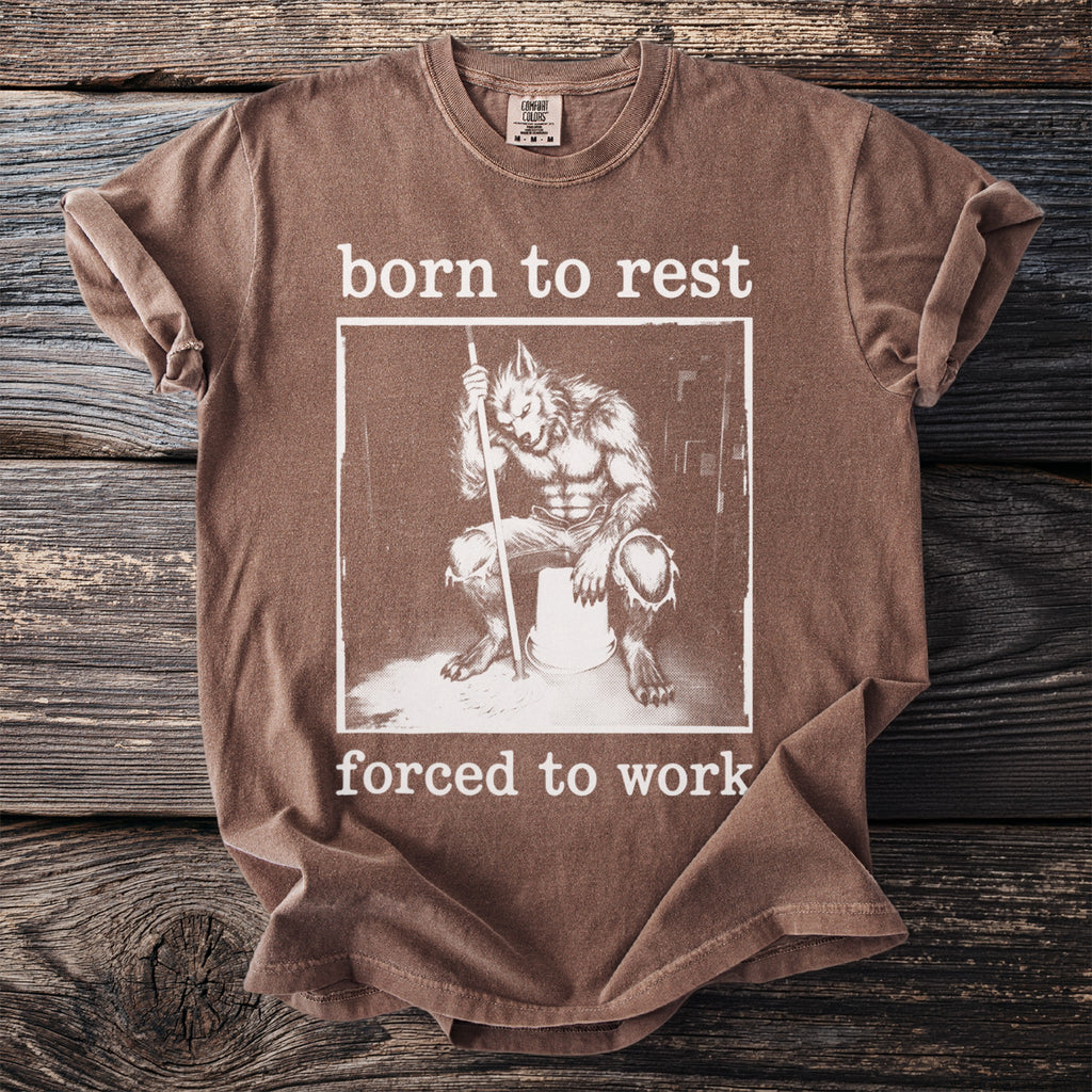 Brown t-shirt with "born to rest" and werewolf illustration, "forced to work" text.