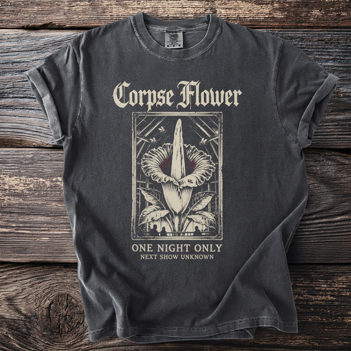 Corpse Flower t-shirt with graphic and text "ONE NIGHT ONLY NEXT SHOW UNKNOWN".