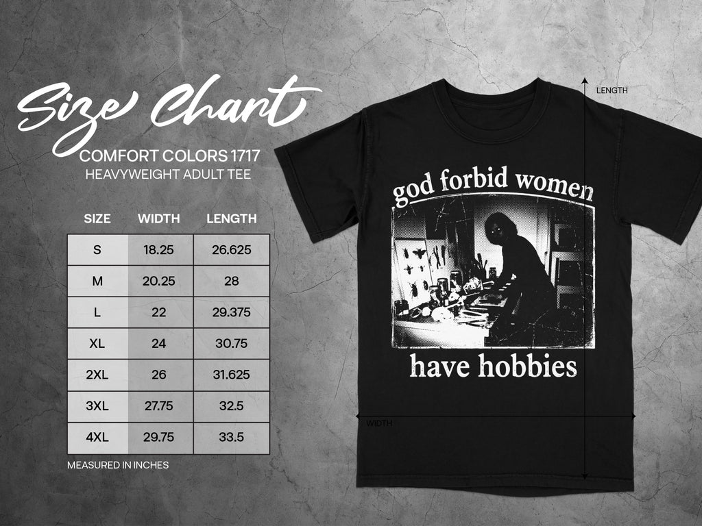 Black t-shirt with "god forbid women have hobbies" graphic and size chart.