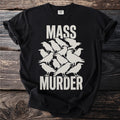 Black t-shirt with white text "MASS MURDER" and a graphic of stacked crows.