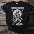 Werewolf howling at the moon graphic with "The Moon Came Later" text on a black t-shirt.