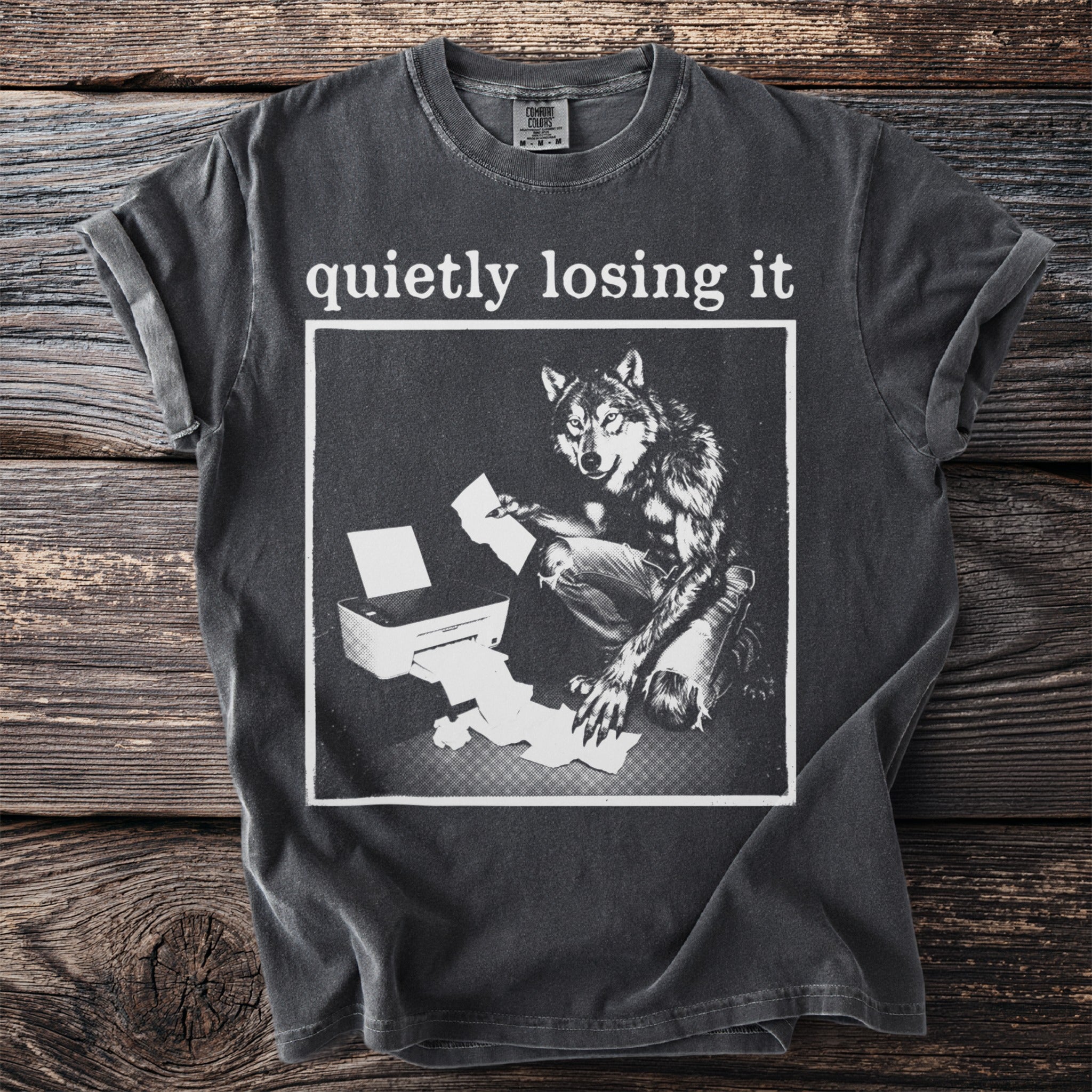 Dark gray t-shirt with text "quietly losing it" and a werewolf near a printer.