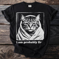 Black t-shirt with a halftone print of a cat wrapped in a blanket that says "i am probably fir".