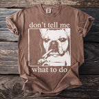 Brown t-shirt with French Bulldog smoking a cigarette and holding coffee, "don't tell me what to do" text.