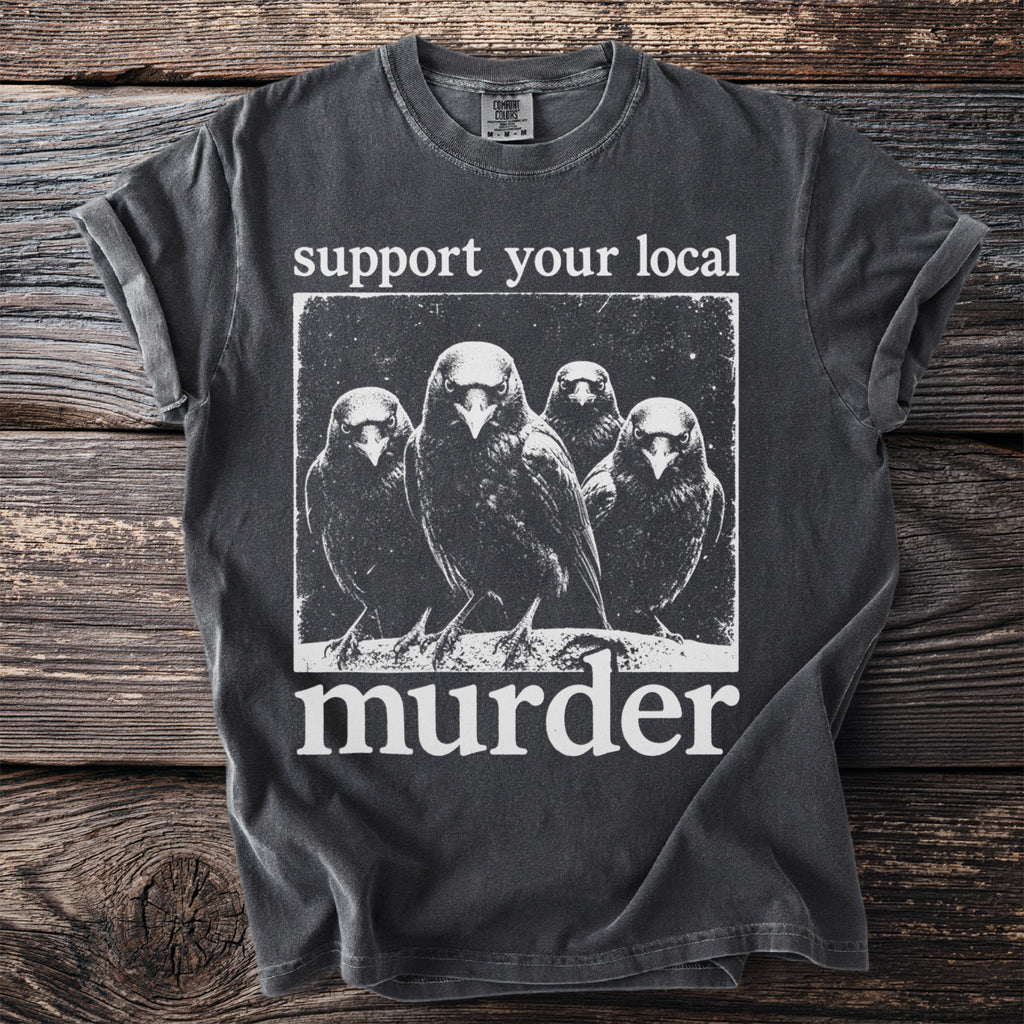 T-shirt with white text "support your local murder" and four crows graphic.
